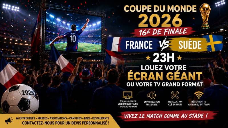FRANCE SUEDE 16E DE FINALE COUPE DU MONDE 2026 LOCATION ECRAN GEANT
